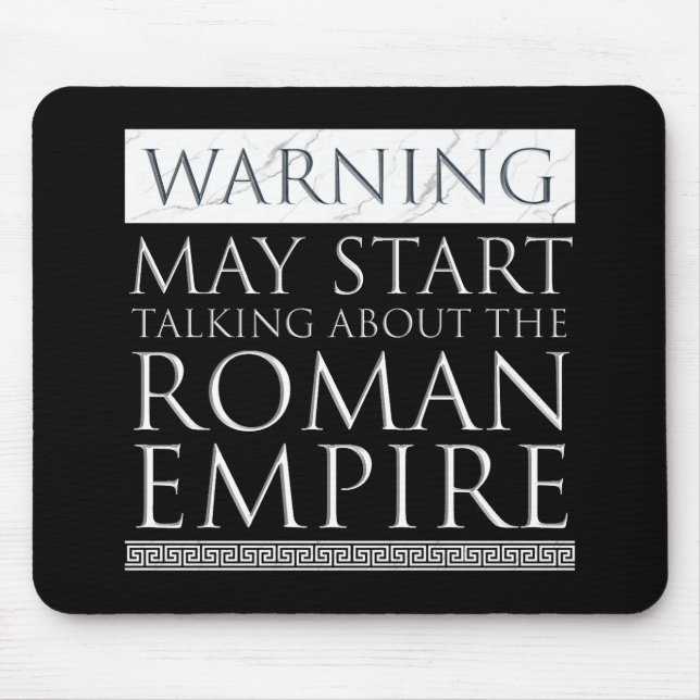 Warning - May Start Talking About The Roman Empire Mouse Pad (Front)