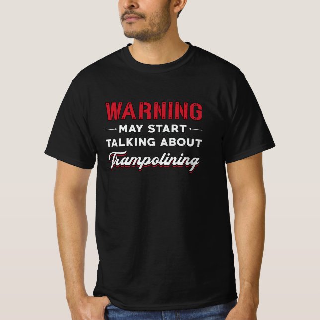 Warning May Start Talking About Trampolining Jump T-Shirt (Front)