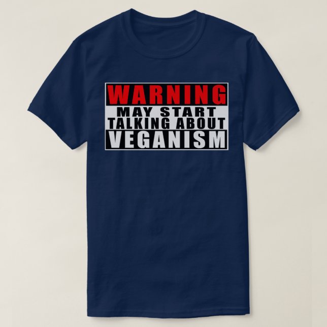 Warning May Start Talking About Veganism Funny Quo T-Shirt (Design Front)