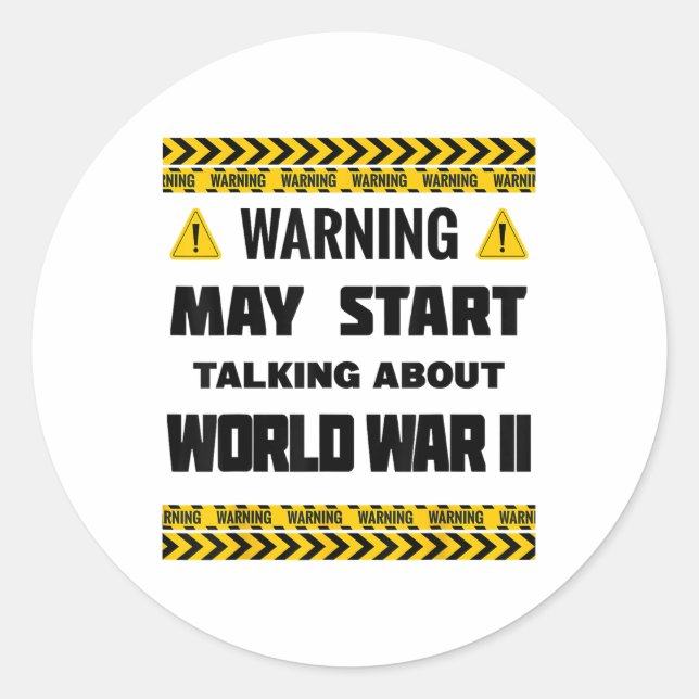 Warning May Start Talking About World War 2 Ww2 Hi Classic Round Sticker (Front)