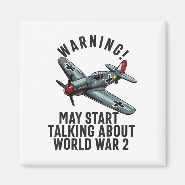 Warning May Start Talking About Ww2 World War 2 Hi Magnet (Front)