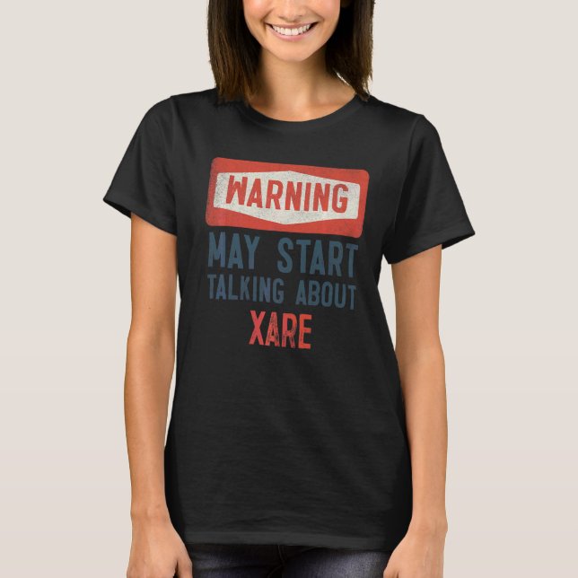 Warning May Start Talking About Xare T-Shirt (Front)