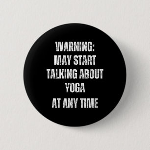 Warning May Start Talking About Yoga Funny  6 Cm Round Badge