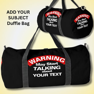 Warning May Start Talking About - Your Subject Duffle Bag