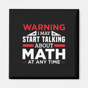 Warning May Start Talking Math Funny Math Teacher Magnet