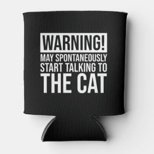 Warning! May Start Talking To The Cat Can Cooler