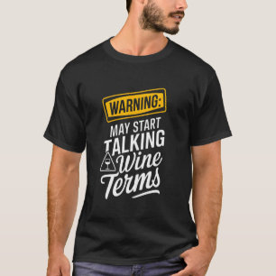 Warning May Start Talking Wine Terms Sommelier T-Shirt