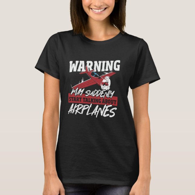 Warning May Suddenly Start Talking About Aeroplane T-Shirt (Front)