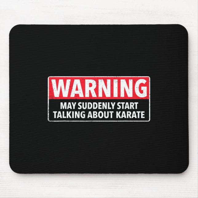 Warning May Suddenly Start Talking About Karate  Mouse Pad (Front)