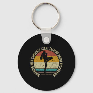 Warning May Suddenly Start Talking About Kickboxin Key Ring