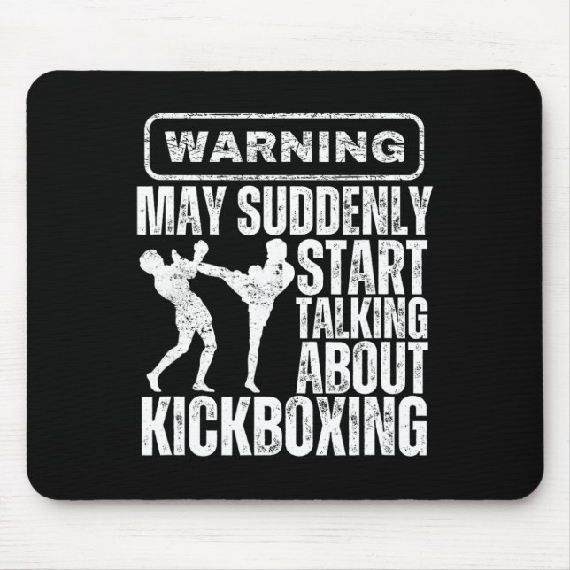 Warning May Suddenly Start Talking About Kickboxin Mouse Pad (Front)