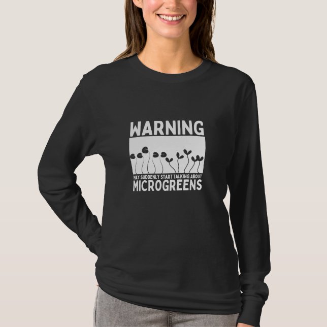 Warning May Suddenly Start Talking About Microgree T-Shirt (Front)
