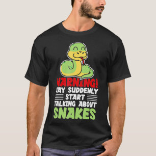 Warning May Suddenly Talk About Snakes Reptile Lov T-Shirt