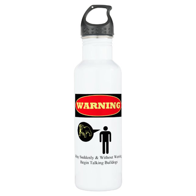 WARNING: May Suddenly Talk Bulldogs 710 Ml Water Bottle (Front)