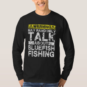 Warning May Talk About Fishing Bluefish Fish T-Shirt