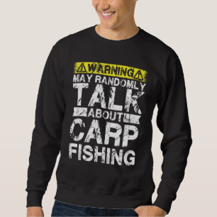 Warning May Talk About Fishing   Carp Fish Sweatshirt