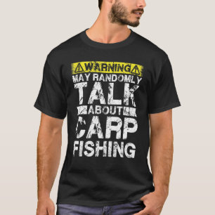 Warning May Talk About Fishing   Carp Fish T-Shirt