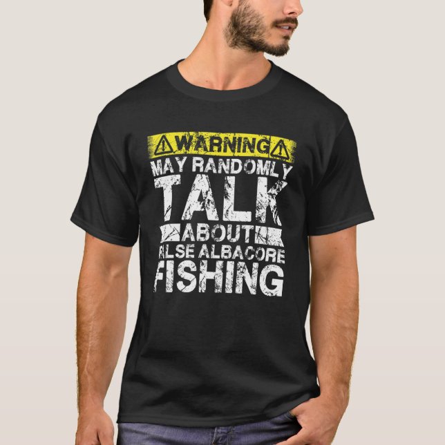 Warning May Talk About Fishing   False Albacore Fi T-Shirt (Front)