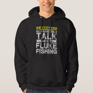 Warning May Talk About Fishing   Fluke Fish Hoodie
