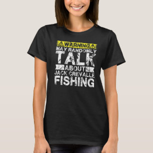 Warning May Talk About Fishing  Jack Crevalle Fish T-Shirt