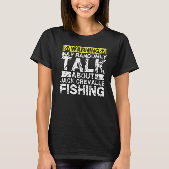 Warning May Talk About Fishing  Jack Crevalle Fish T-Shirt (Front)