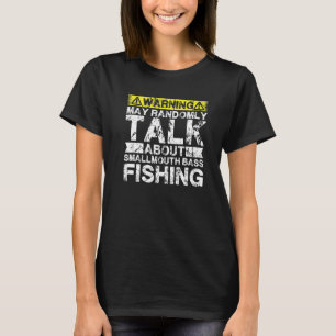 Warning May Talk About Fishing  Smallmouth Bass Fi T-Shirt