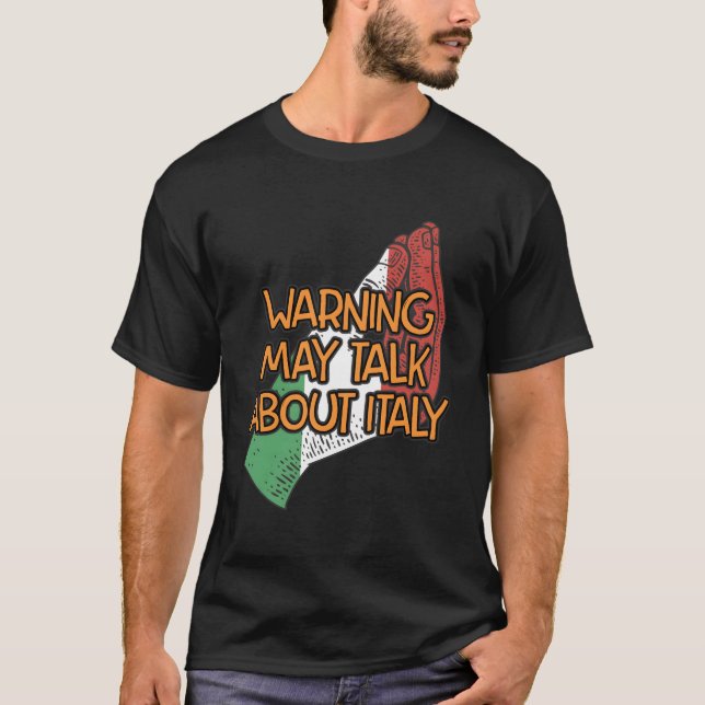 Warning May Talk About Italy Funny Italian Humour  T-Shirt (Front)