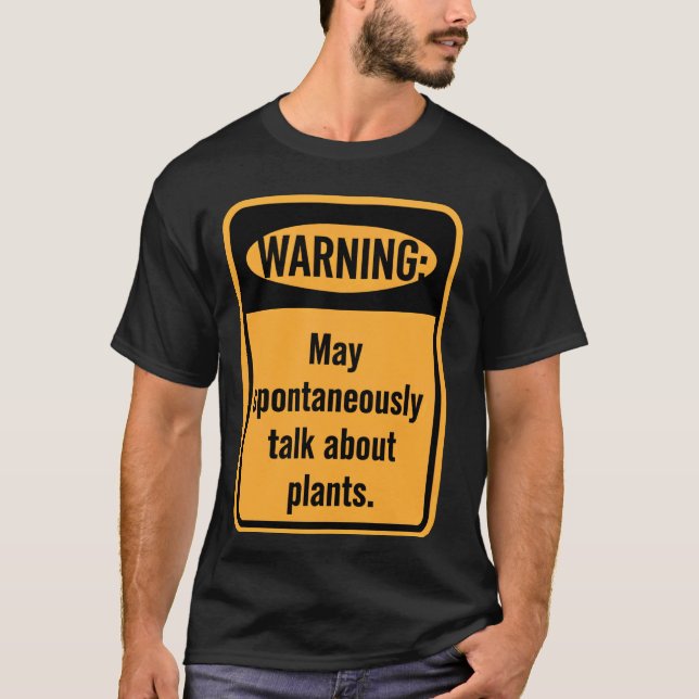 Warning May Talk About Plants T-Shirt (Front)