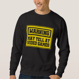 Warning May Yell At Video Games Console Controller Sweatshirt