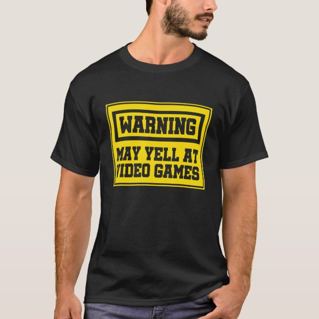 Warning May Yell At Video Games Console Controller T-Shirt (Front)