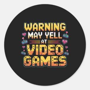 Warning May Yell At Video Games Funny Gamer Boys G Classic Round Sticker