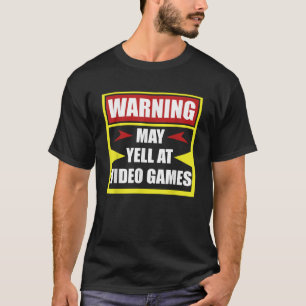 Warning May Yell At Video Games Funny Gamer T-Shirt