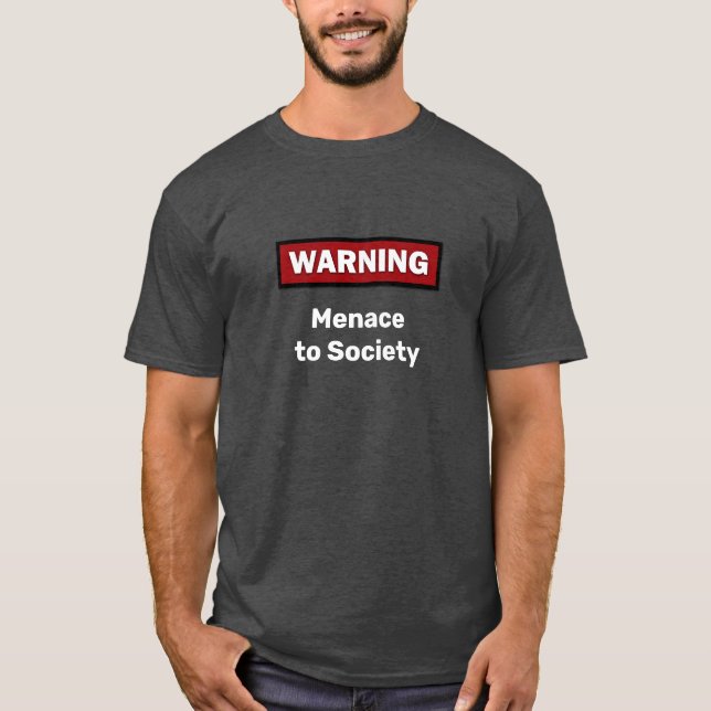 "WARNING: Menace to Society" T-Shirt (Front)