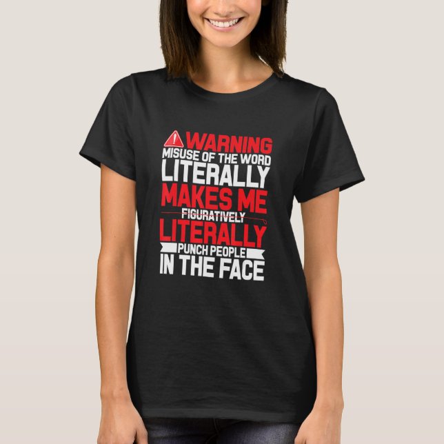 Warning Misuse Of The Word Literally Makes Me Gram T-Shirt (Front)
