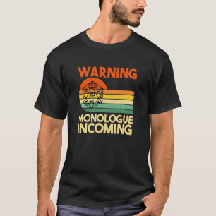 Warning Monologue Incoming Dungeon Eye Rpg Roll Dr T-Shirt