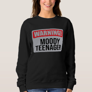 Warning Moody Teenager   1 Sweatshirt
