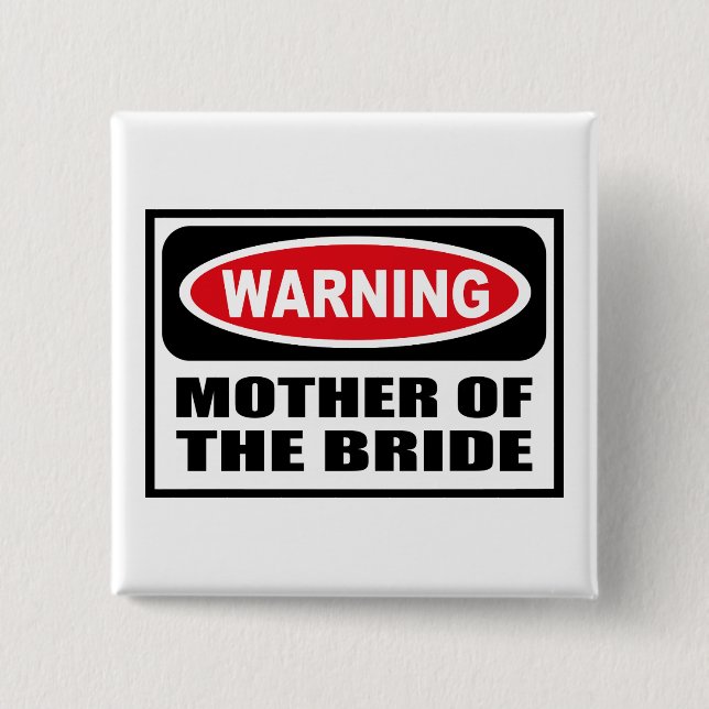 Warning MOTHER OF THE BRIDE Button (Front)