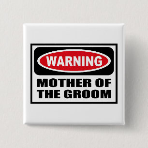 Warning MOTHER OF THE GROOM Button
