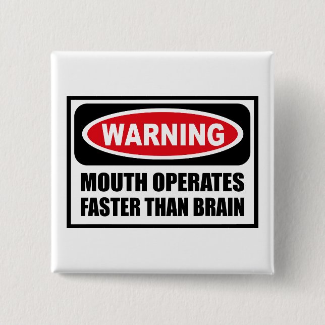 Warning MOUTH OPERATES FASTER THAN BRAIN Button (Front)