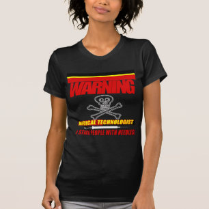 WARNING - MT - I STICK PEOPLE WITH NEEDLES! T-Shirt