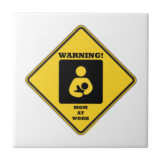 Warning! Mum At Work (Breastfeeding Sign) Tile (Front)