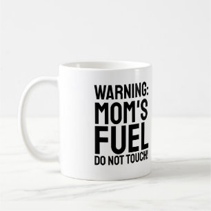 Warning: Mum's Fuel, Do Not Touch Funny Mum Gift Coffee Mug