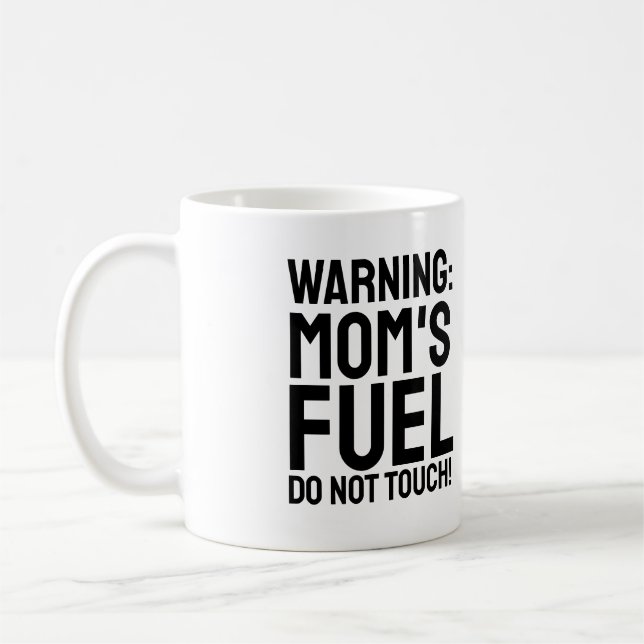 Warning: Mum's Fuel, Do Not Touch Funny Mum Gift Coffee Mug (Left)