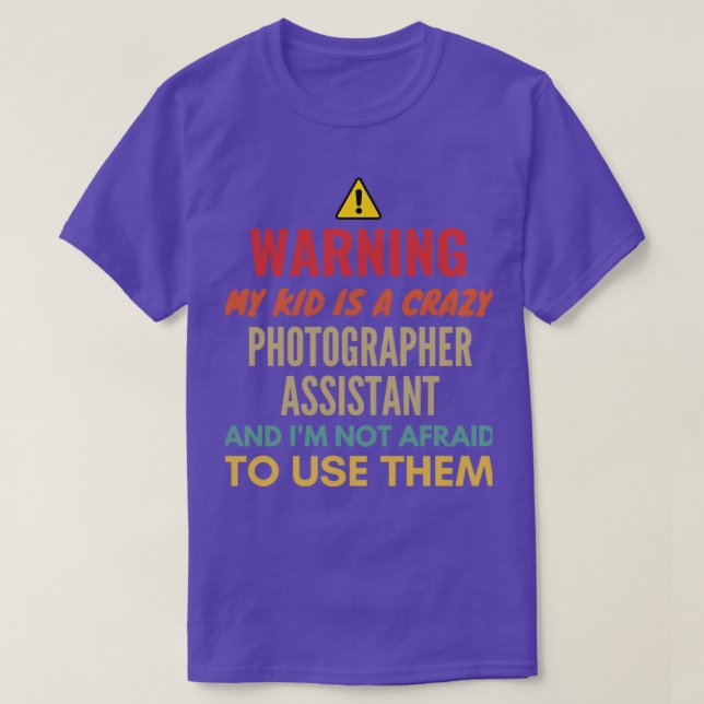 Warning My Kid Is A Crazy Photographer Assistant A T-Shirt (Design Front)