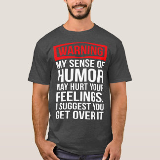 Warning My Sense Of Humour Funny T Shirts Sayings 