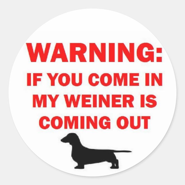 Warning My Weiner is Coming Out Joke Classic Round Sticker (Front)