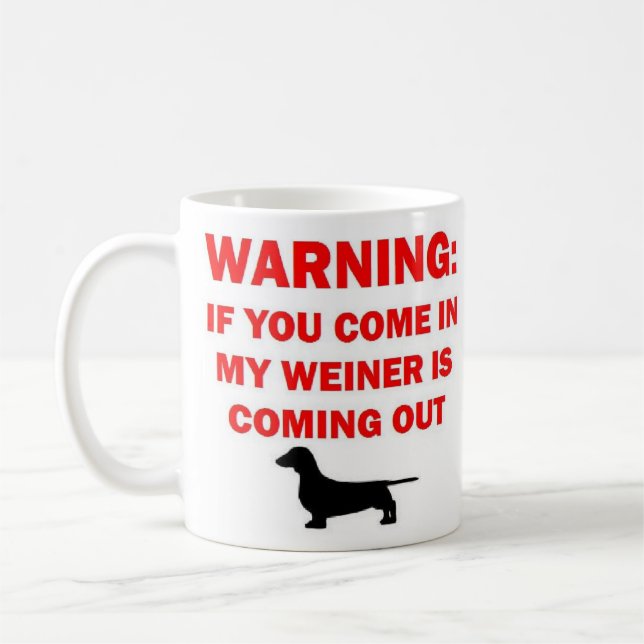 Warning My Weiner is Coming Out Joke Coffee Mug (Left)