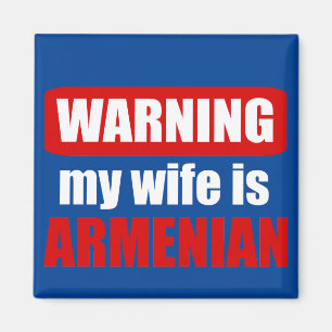 Warning my wife is Armenian Magnet