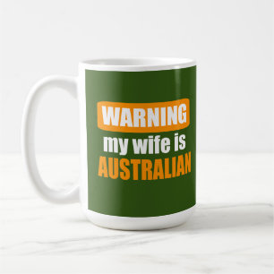 Warning my wife is Australian Coffee Mug
