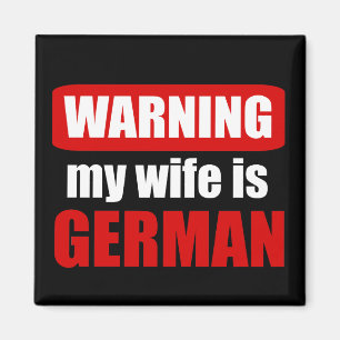 Warning my wife is German Magnet